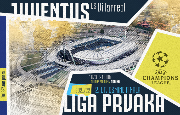 Liga prvaka 2021/22 / 1/8 finala / Juve - Villarreal, srijeda, 21h