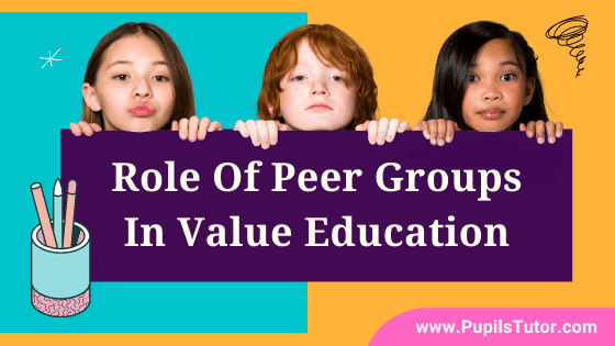 How Can A Peer Group Inculcate Moral Values In Children? - Lets Discuss Role, Responsibility And Duty Of Peer Groups In Promoting Value Education  - pupilstutor.com