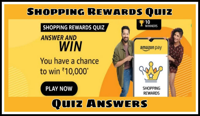 Amazon Pay Shopping Rewards Quiz Answers : 5 सवालों के जवाब दे और जीते ₹10,000 Amazon Pay Balance