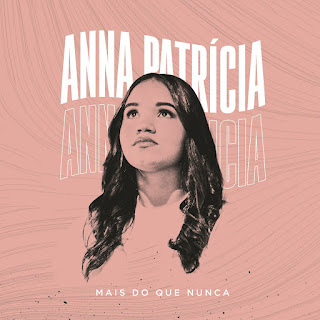 Baixar Música Gospel Mais Do Que Nunca - Anna Patrícia Mp3