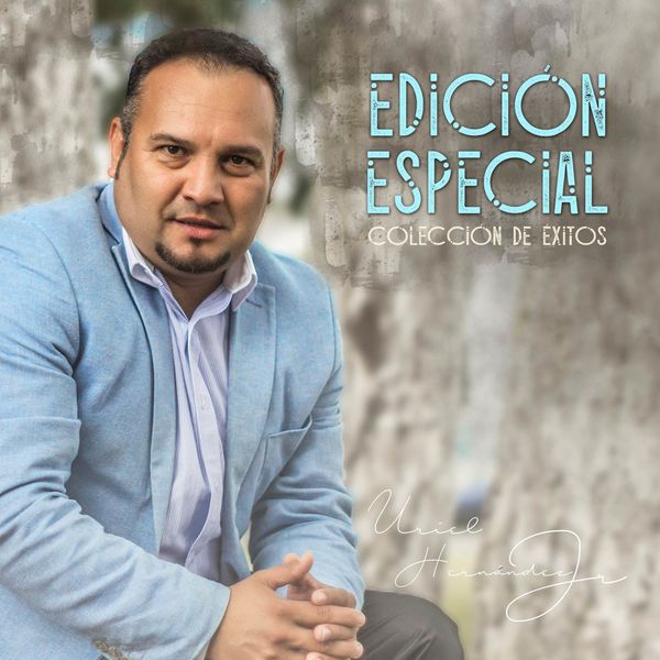 Uriel Hernández Jr – Edición Especial (Colección de Éxitos) 2019