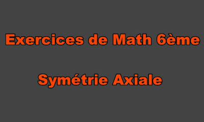 Exercices de Math 6ème Symétrie Axiale à Imprimer