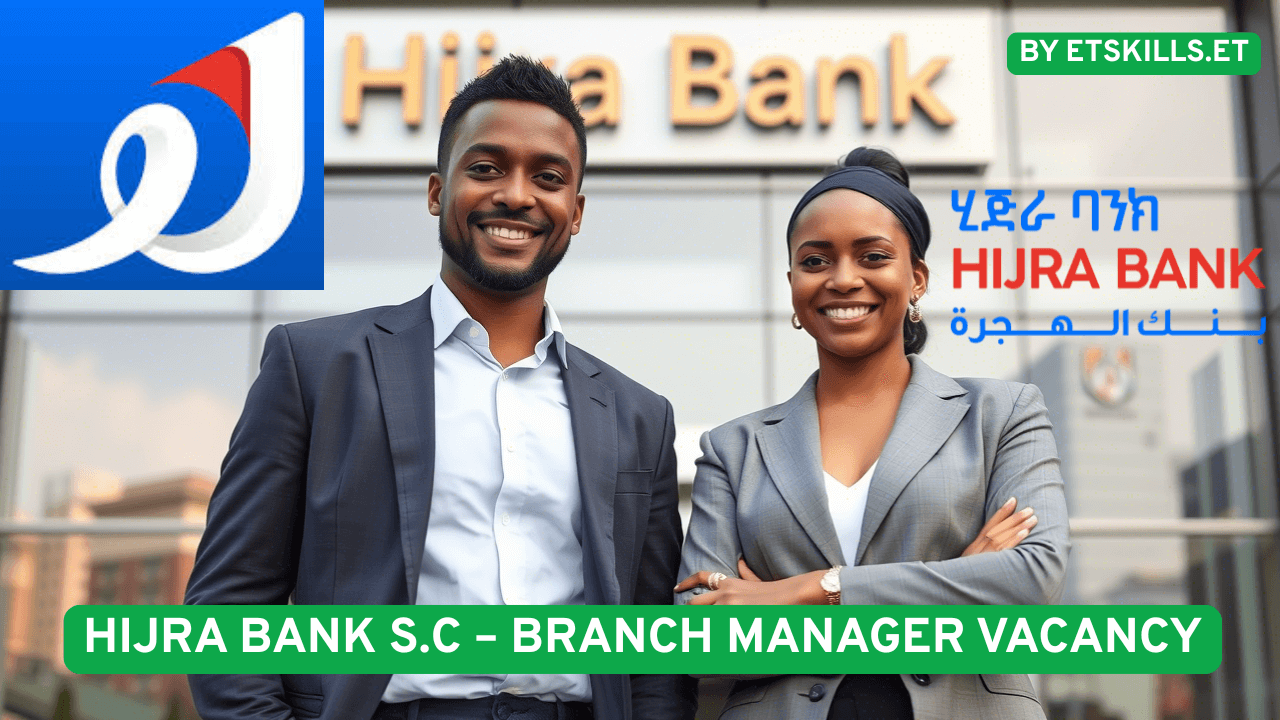Apply for the Branch Manager position at Hijra Bank S.C in Addis Ababa. Discover the qualifications, responsibilities, benefits, and how to apply for this top Islamic banking job in 2025.