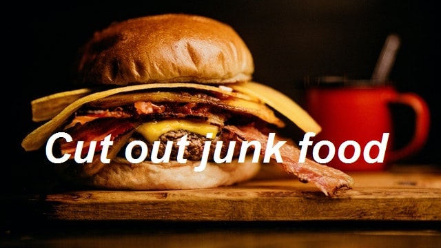 Cut out junk food