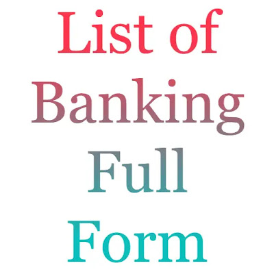 List of Banking Full Form