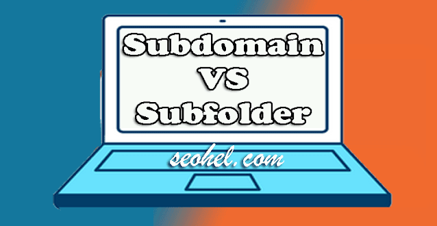 subdomain vs subfolder lebih bagus mana