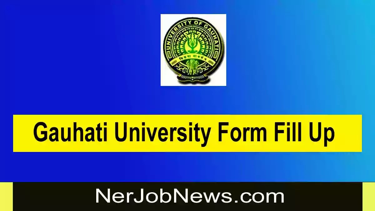 GU Form Fill UP 2023 – Gauhati University Online Form Fill up