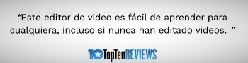 Opinión de 10TopTenReviews sobre el programa Filmora: "Este editor es fácil de aprender para cualquiera, incluso si nunca han editado videos"