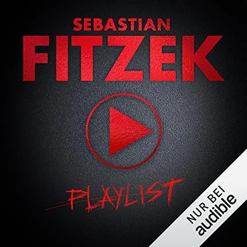 Playlist Sebastian Fitzek (Autor), Simon Jäger (Erzähler), Audible Studios (Verlag)