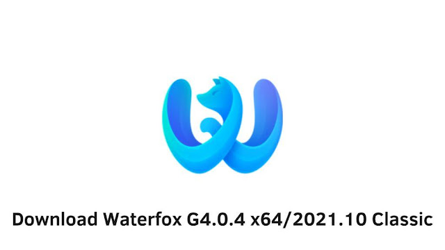 Download Waterfox G4.0.4 x642021.10 Classic