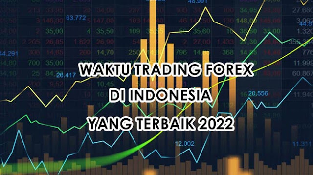 Waktu Trading Forex Indonesia Yang Terbaik