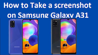 How to Take Screenshots on Samsung Galaxy A31 quickly