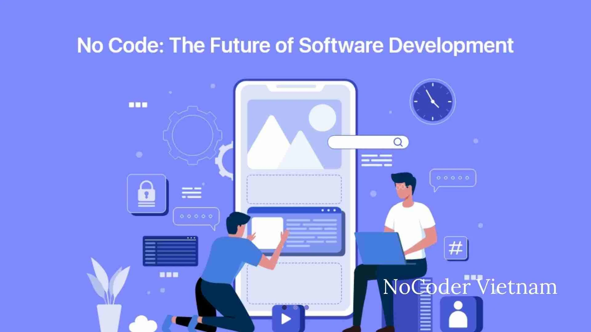 NoCode có phải là tương lai của phát triển ứng dụng