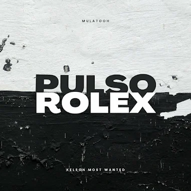 Mulatooh - Pulso Rolex (Feat. Kelson Most Wanted)