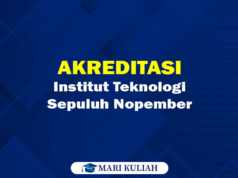 akreditasi-jurusan-di-its-institut-teknologi-sepuluh-nopember