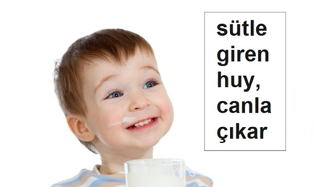 sütle giren huy, canla çıkar