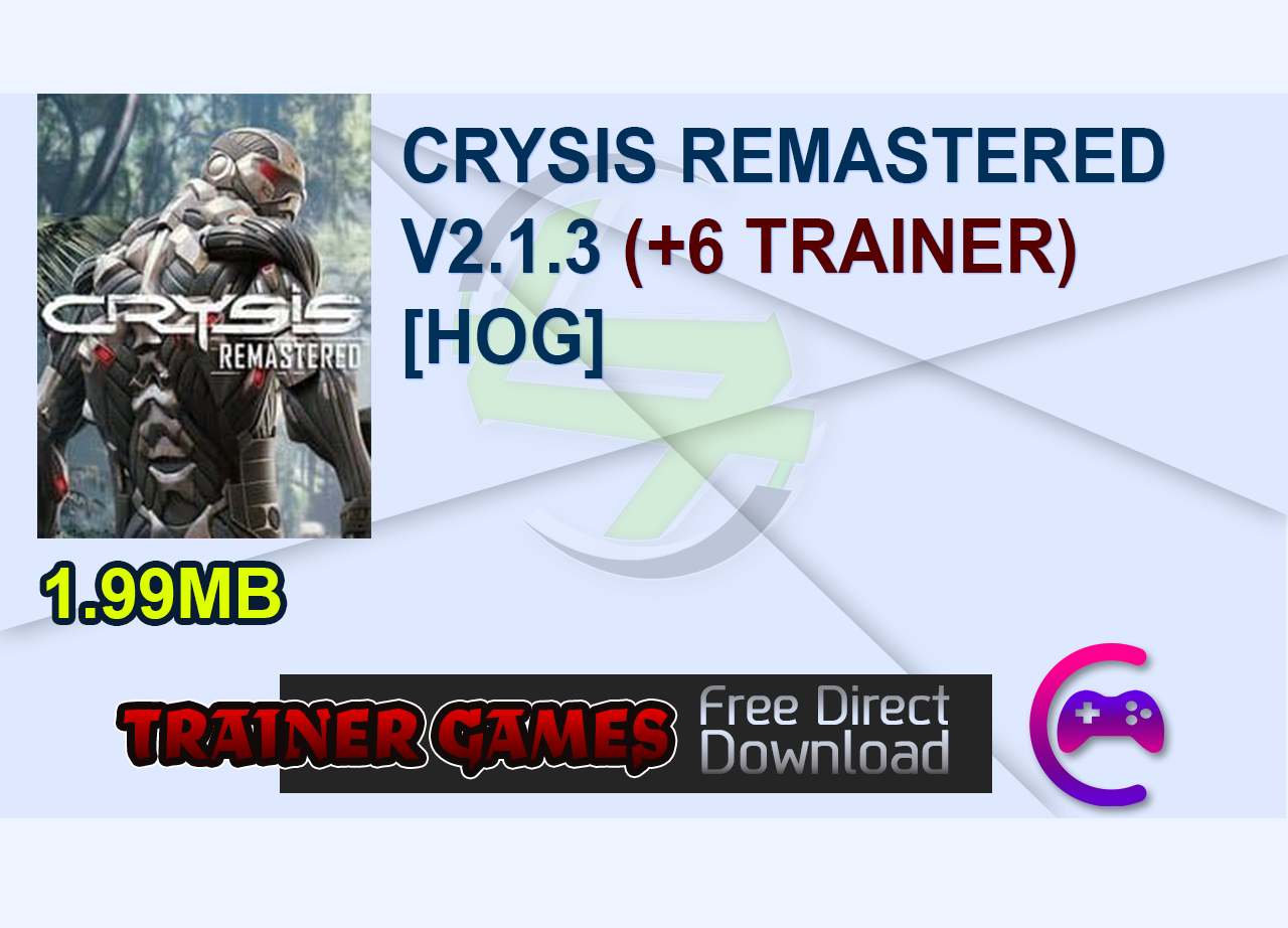 CRYSIS REMASTERED V2.1.3 (+6 TRAINER) [HOG]