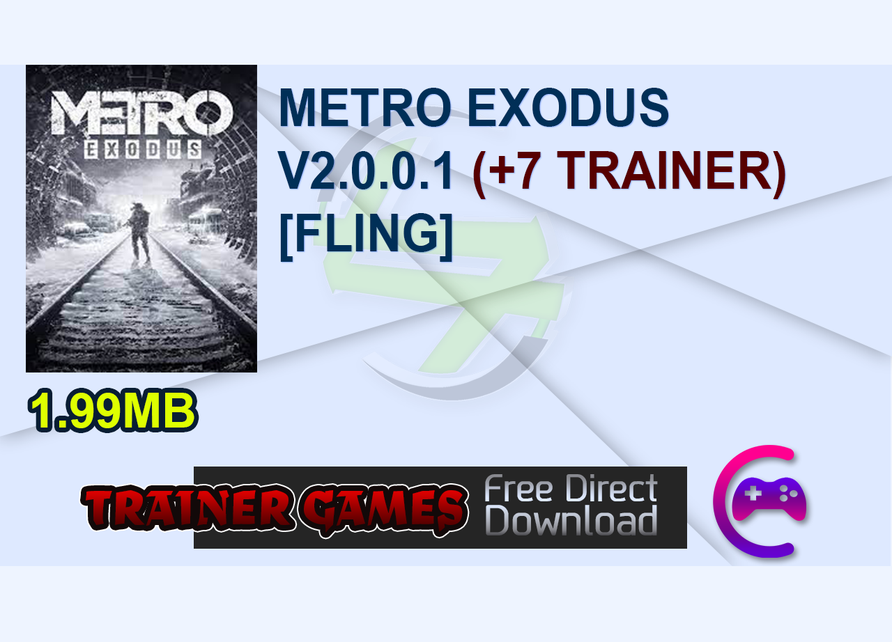 METRO EXODUS V2.0.0.1 (+7 TRAINER) [FLING]