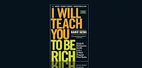 I Will Teach You to Be Rich, Second Edition No Guilt. No Excuses. No BS. Just a 6-Week Program That Works. by Ramit Sethi