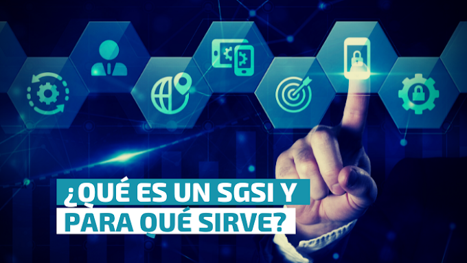 ¿Qué es un SGSI y para qué sirve?