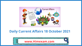 Daily Current Affairs 18 October 2021