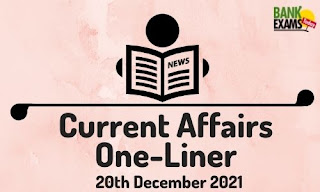 Current Affairs One-Liner: 20th December 2021