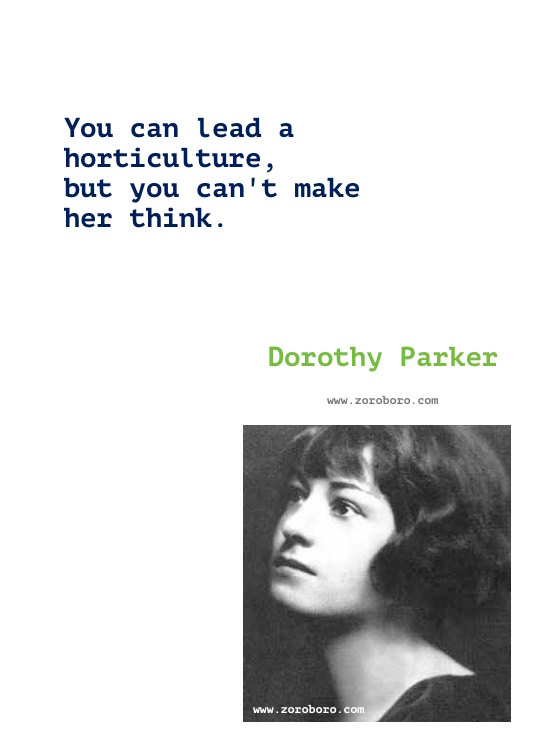 Dorothy Parker Quotes, Dorothy Parker Poems, Dorothy Parker Poetry, Dorothy Parker Writings. Dorothy Parker