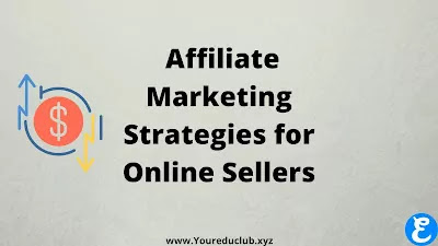 Affiliate Marketing Strategies for Online Sellers | Must Read