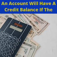 An Account Will Have A Credit Balance