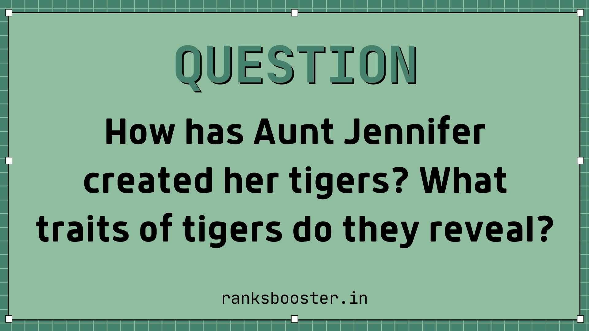 How has Aunt Jennifer created her tigers? What traits of tigers do they reveal?