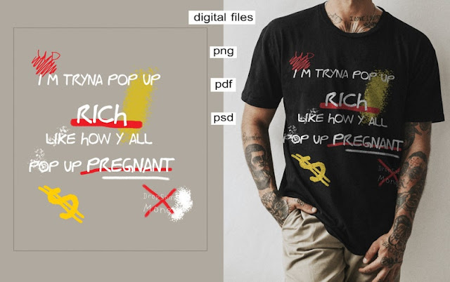 Tryna Pop Up Rich tshirt design, Text Design, motivitional svg files, funny money svg for cricut