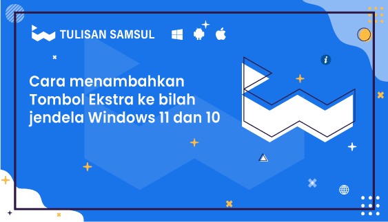 Cara menambahkan Tombol Ekstra ke bilah jendela Windows 11 dan 10