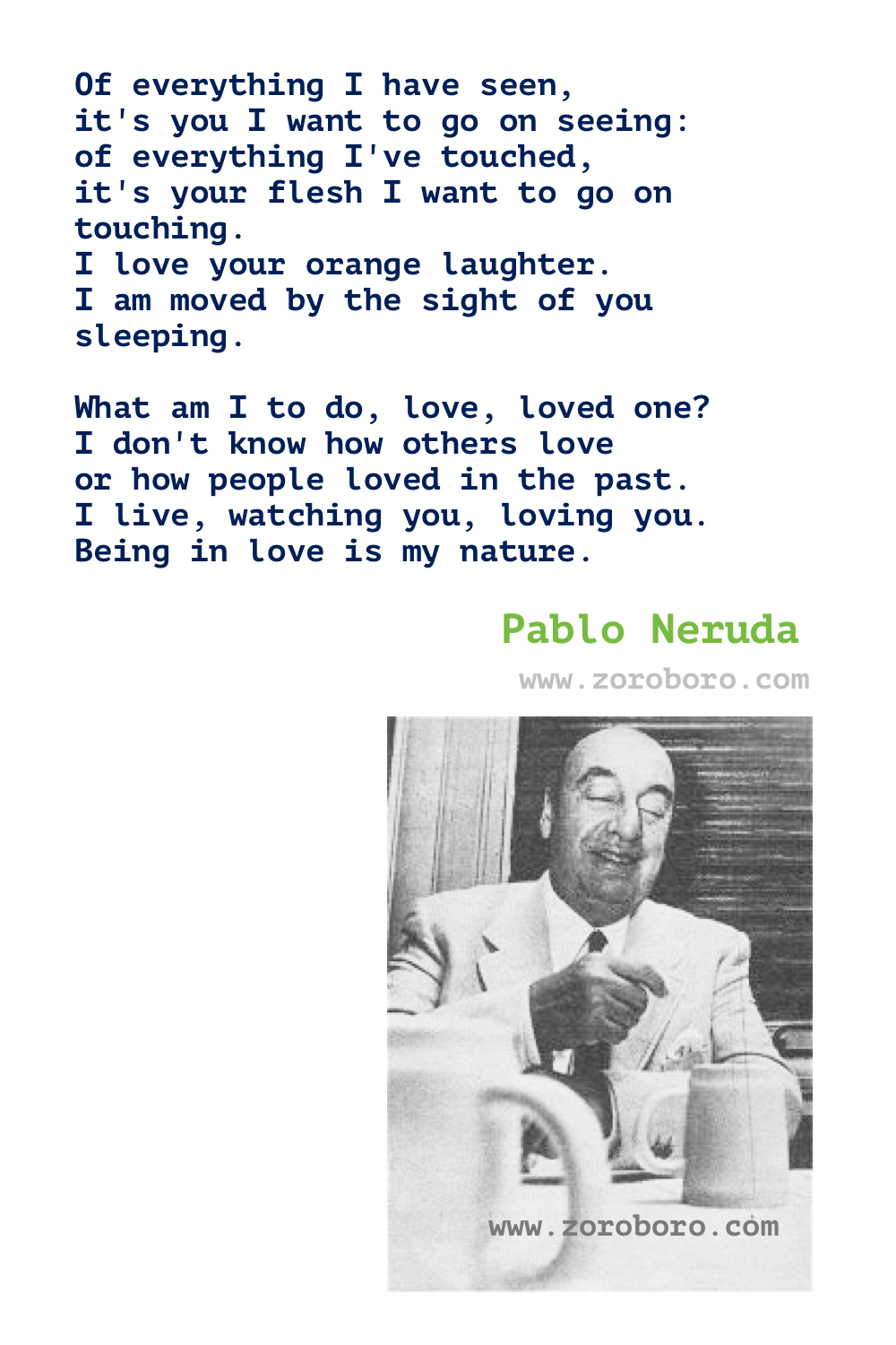 Pablo Neruda Quotes, Pablo Neruda Love Poems. Pablo Neruda on Life, Women, Keeping Quiet, Love Poetry. Pablo Neruda Poems In Spanish. Regalo de un Poeta. spanish.espanol,spanish quotes