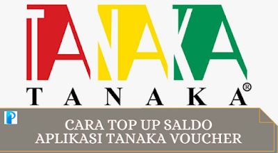 Cara Top Up Saldo Aplikasi Tanaka Voucher