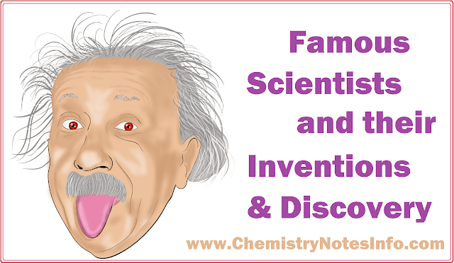 Famous Scientists and their Inventions & Discovery