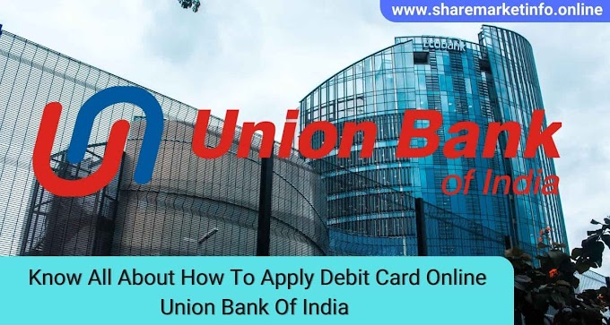 Know All About How To Apply Debit Card Online Union Bank of India 