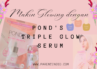 Makin Glowing dengan POND'S Triple Glow Serum