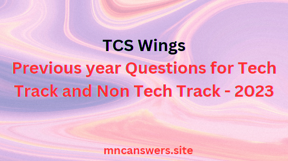 TCS Wings Previous year Questions for Tech Track and Non Tech Track - 2023