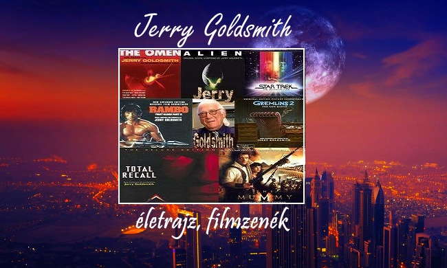 Jerry Goldsmith életrajz, filmzenék