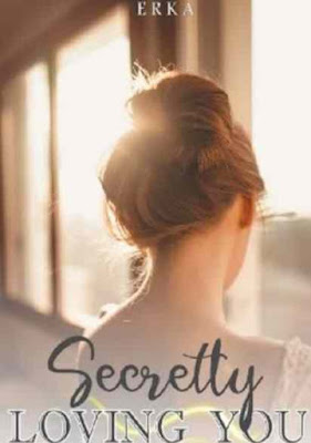 Novel Secretly Loving You Karya ErKa Full Episode