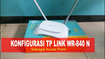 Cara Setting Router TP-Link WR840N Mode Akses Point (AP) Menggunakan HP Android