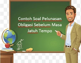 Contoh Soal Pelunasan Obligasi Sebelum Masa Jatuh Tempo