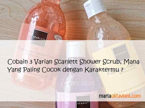 Cobain 3 Varian Scarlett Shower Scrub, Mana Favoritmu ?