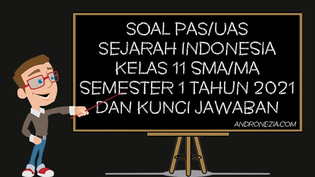 Soal PAS/UAS Sejarah Indonesia Kelas 11 SMA/MA Semester 1 Tahun 2021