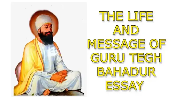 THE LIFE AND MESSAGE OF GURU TEGH BAHADUR ESSAY