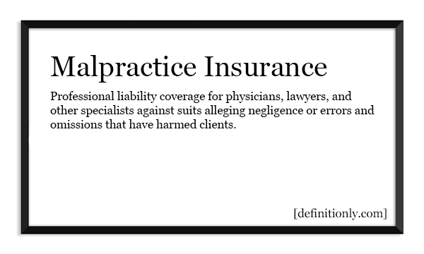 What is the Definition of Malpractice Insurance?