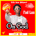 Fad Lan -On God Mp3