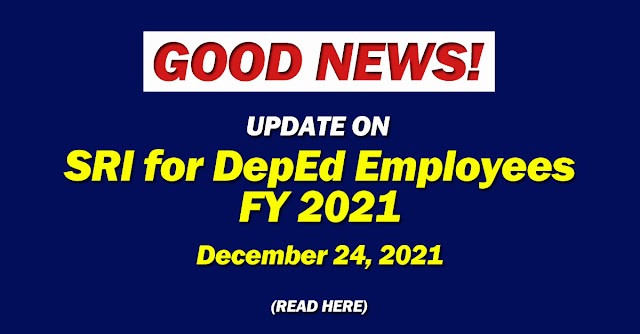 Update on SRI for DepEd Employees | FY 2021 | Dec. 24, 2021