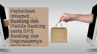 Perbedaan Internet Banking dan Mobile Banking serta SMS Banking dan Kegunaannya