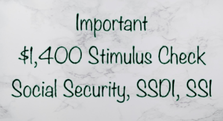 Important Social Security, SSDI, SSI Beneficiaries - $1,400 Stimulus Check for Social Security, SSDI, SSI in 2022